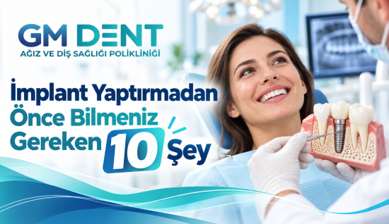 İmplant Yaptırmadan Önce Bilmeniz Gereken 10 Şey